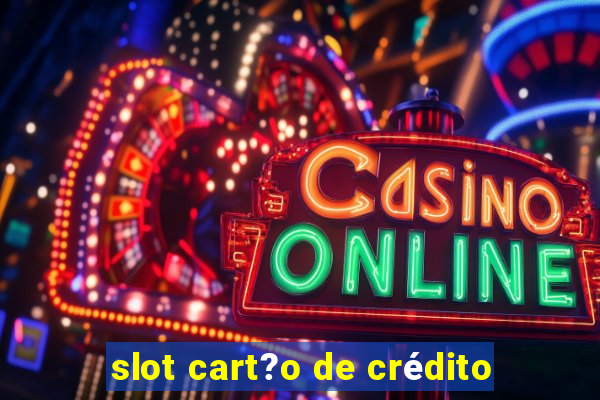 slot cart?o de crédito