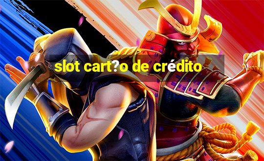 slot cart?o de crédito