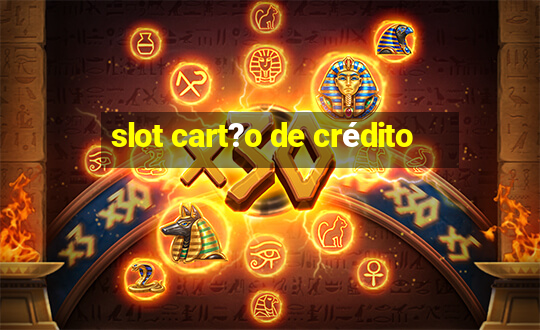 slot cart?o de crédito