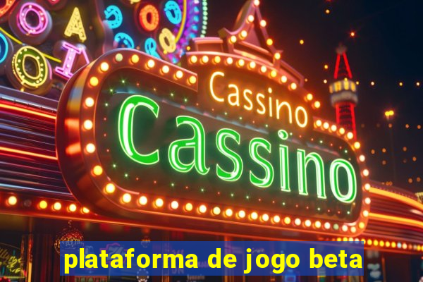 plataforma de jogo beta