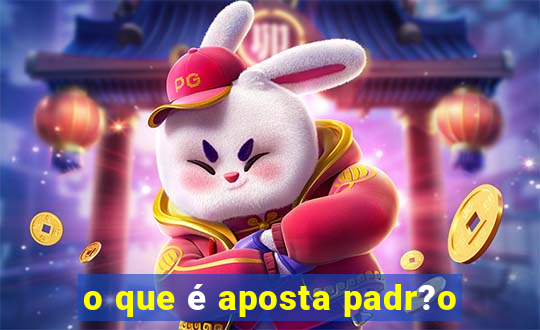 o que é aposta padr?o