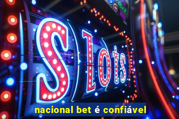 nacional bet é confiável