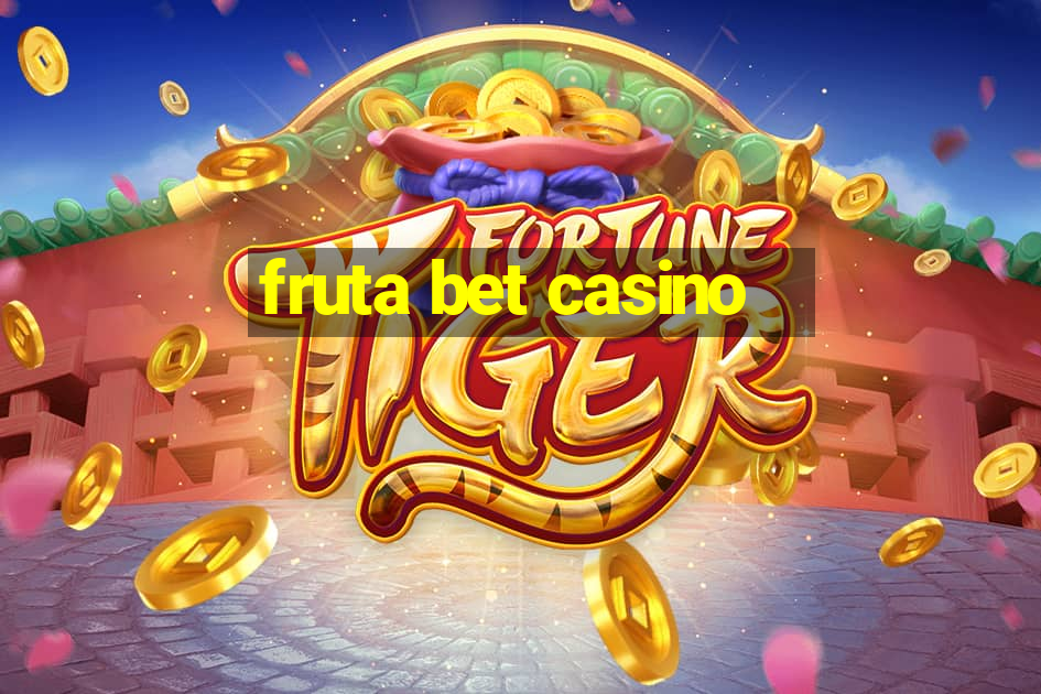 fruta bet casino