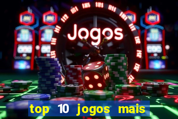 top 10 jogos mais jogados do mundo