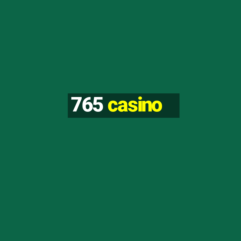 765 casino