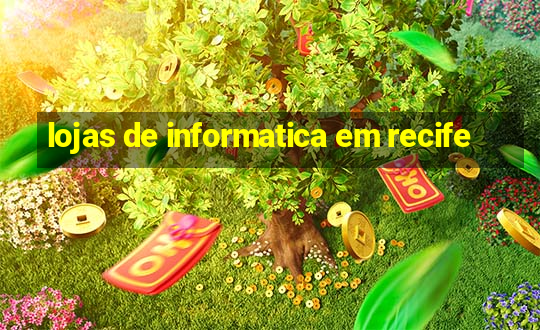 lojas de informatica em recife