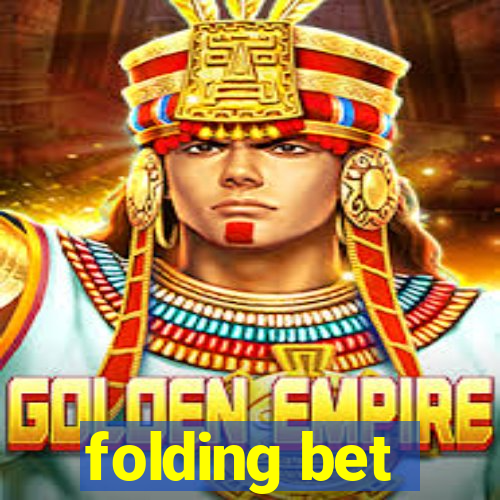 folding bet