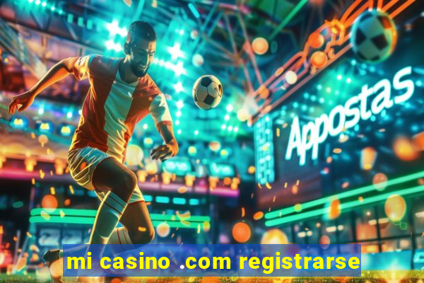 mi casino .com registrarse