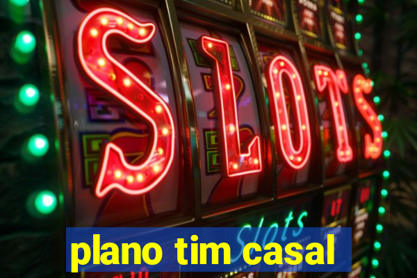 plano tim casal