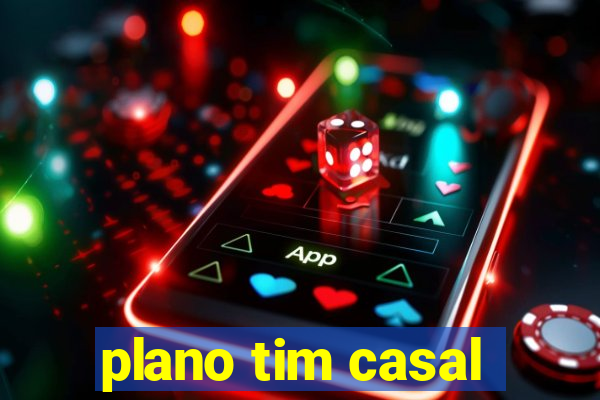 plano tim casal