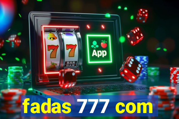 fadas 777 com