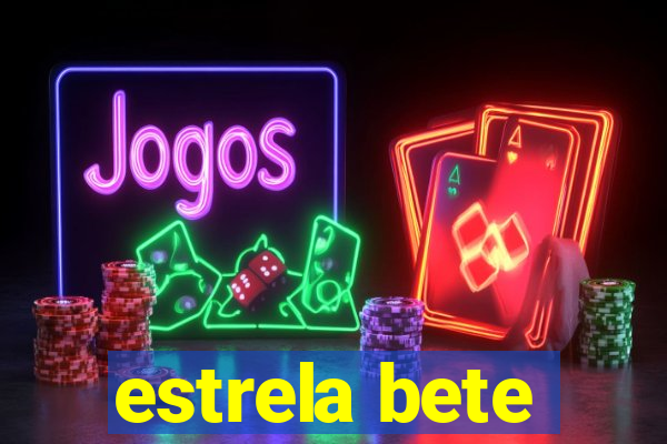 estrela bete