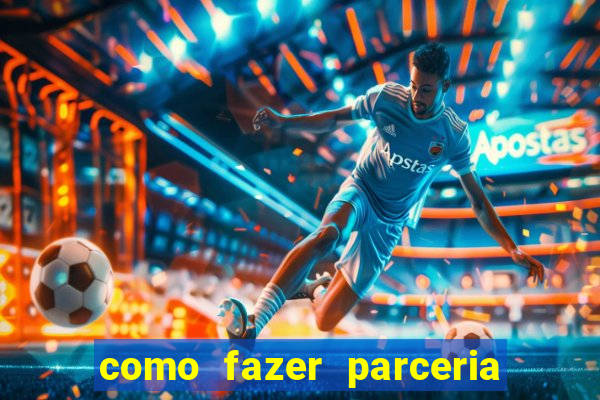 como fazer parceria com jogo do tigre