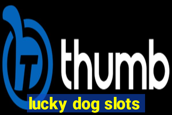 lucky dog slots