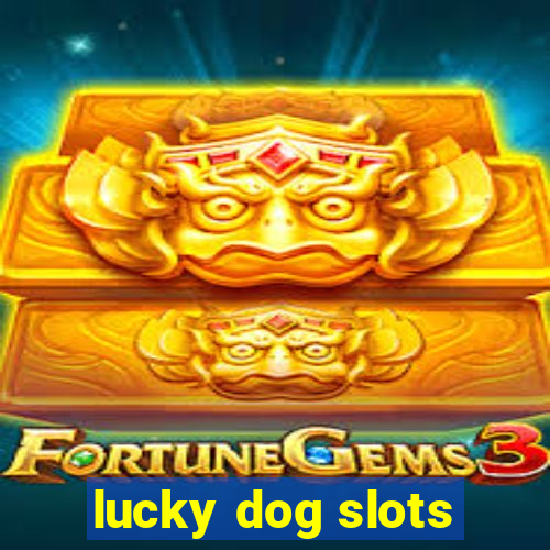 lucky dog slots