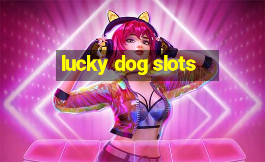 lucky dog slots