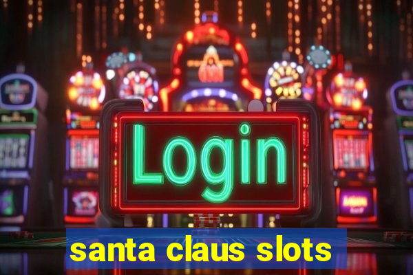 santa claus slots