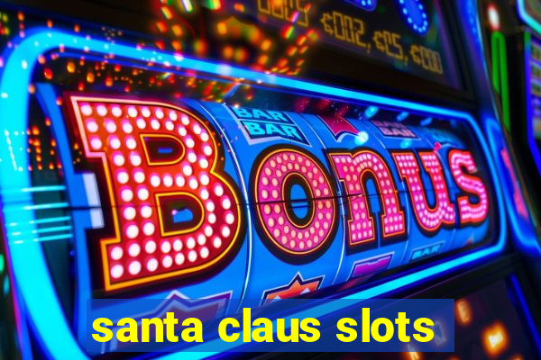 santa claus slots