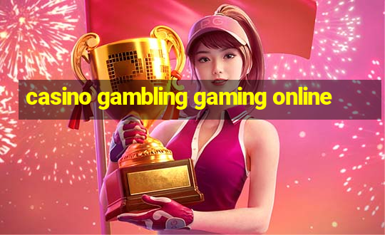 casino gambling gaming online