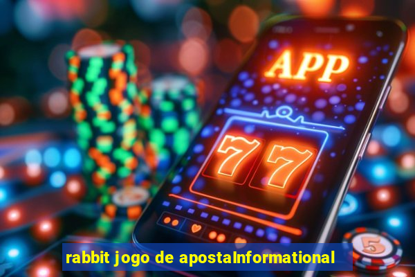 rabbit jogo de apostaInformational