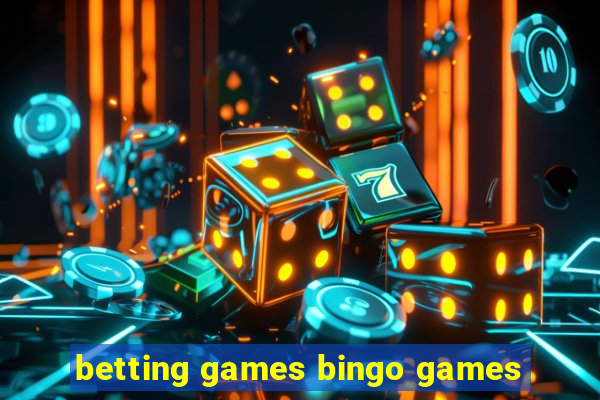 betting games bingo games