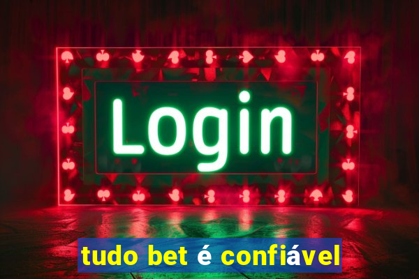 tudo bet é confiável