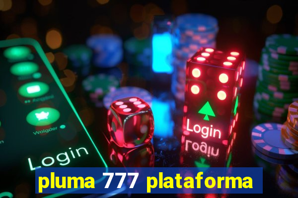 pluma 777 plataforma