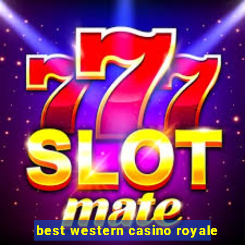 best western casino royale