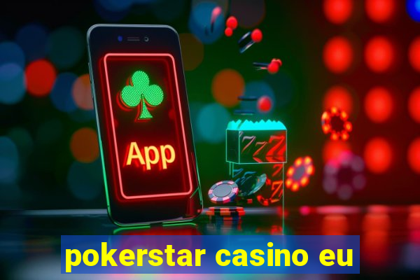 pokerstar casino eu