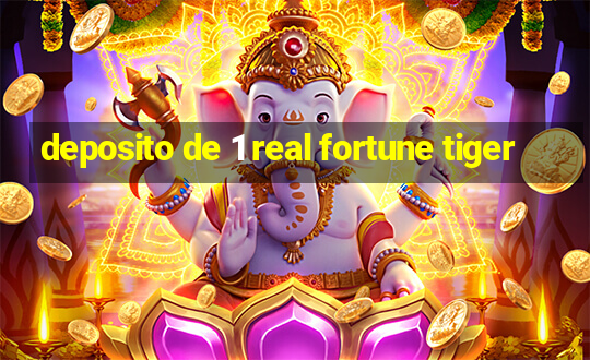 deposito de 1 real fortune tiger