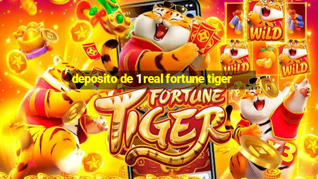 deposito de 1 real fortune tiger