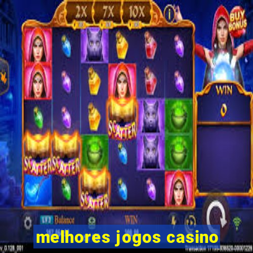 melhores jogos casino