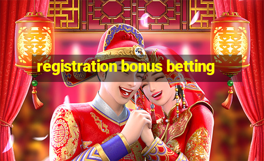 registration bonus betting