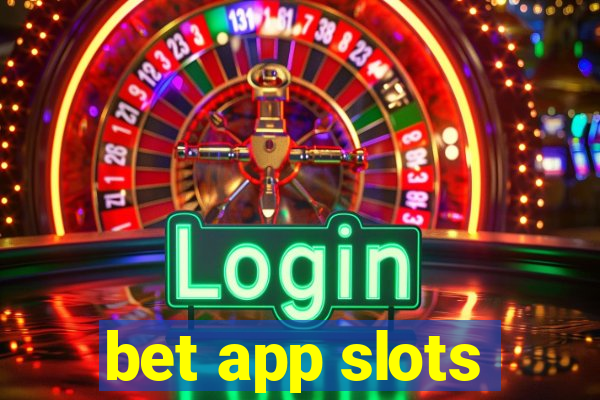 bet app slots