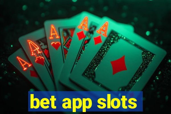 bet app slots