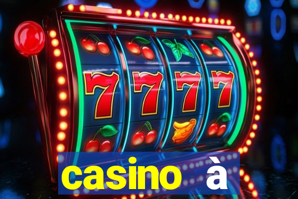 casino à proximité ouvert