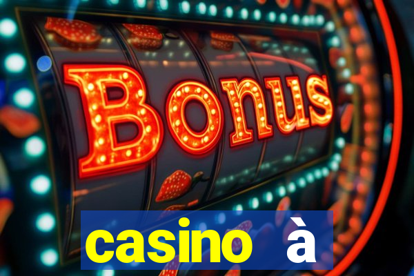 casino à proximité ouvert