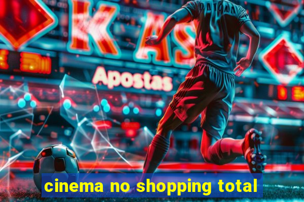 cinema no shopping total