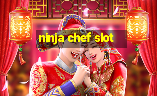 ninja chef slot