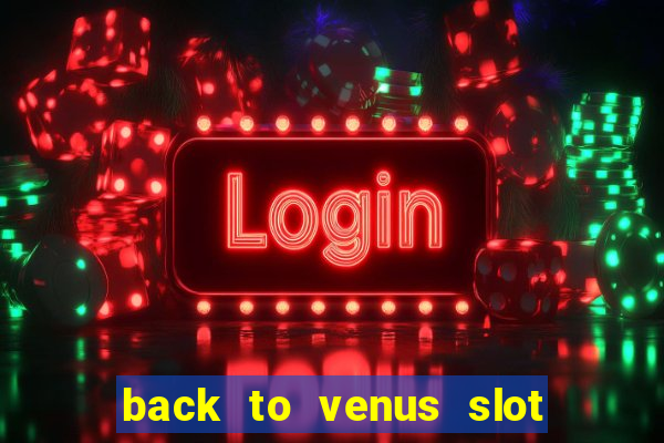 back to venus slot free play