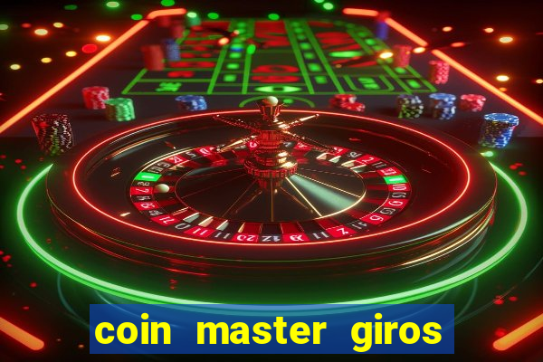 coin master giros gratis toda hora