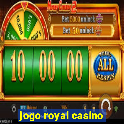 jogo royal casino