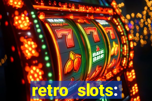 retro slots: classic slots