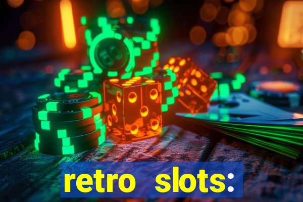 retro slots: classic slots