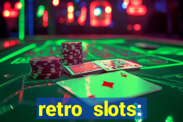 retro slots: classic slots