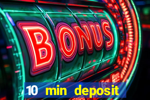 10 min deposit online casino