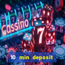 10 min deposit online casino