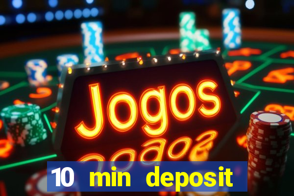 10 min deposit online casino