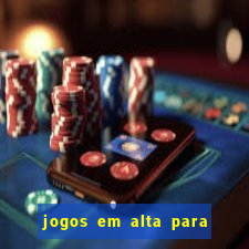 jogos em alta para ganhar dinheiro