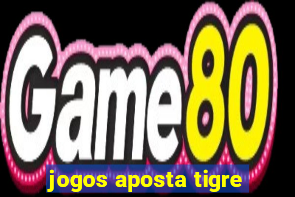 jogos aposta tigre